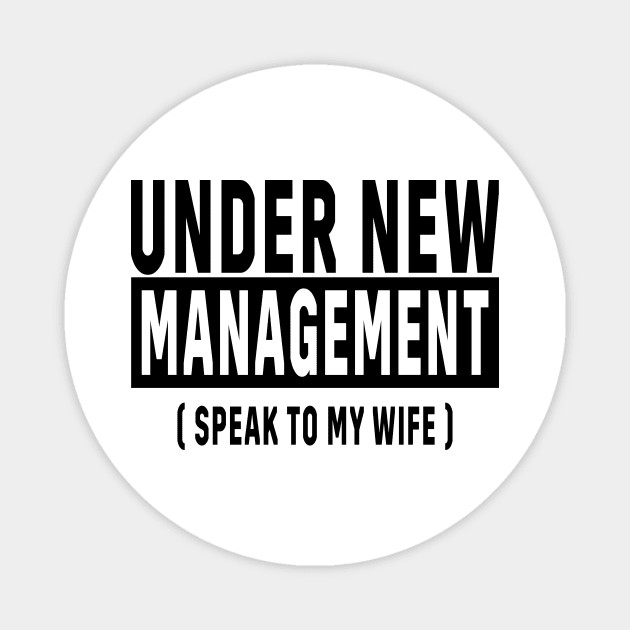 New Husband, Under New Management, Husband Gift Magnet by TrendyPlaza